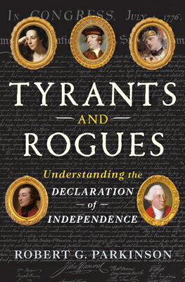 Tyrants and Rogues: Understanding the Declaration of Independence TYRANTS & ROGUES 