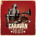 キャラヴァン・パレス [ Caravan Palace ]