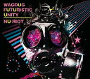 NU ЯIOT [ WAGDUG FUTURISTIC UNITY ]