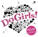 Do Girls! Tokyo Girls Collection Official Compilation Album [ (オムニバス) ]