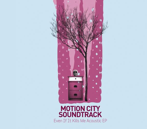 イヴン・イフ・イット・キルズ・ミー ＜アコースティックEP＞ [ モーション・シティ・サウンドトラック ]