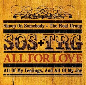 All For Love～愛こそすべて～ Skoop On Somebody The Real Group