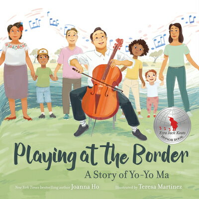 Playing at the Border: A Story of Yo-Yo Ma PLAYING AT THE BORDER [ Joanna Ho ]