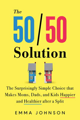 The 50/50 Solution: The Surprisingly Simple Choice That Makes Moms, Dads, and Kids Happier and Healt