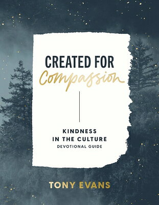 Created for Compassion: Kindness in the Culture Devotional Guide CREATED FOR COMPASSION 