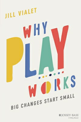 Why Play Works: Big Changes Start Small