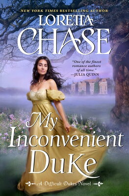 My Inconvenient Duke: A Difficult Dukes Novel MY INCONVENIENT DUKE （Difficult Dukes） [ Loretta Chase ]