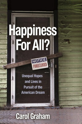 Happiness for All?: Unequal Hopes and Lives in Pursuit of the American Dream HAPPINESS FOR ALL [ Carol Graham ]