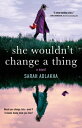 She Wouldn 039 t Change a Thing SHE WOULDNT CHANGE A THING Sarah Adlakha