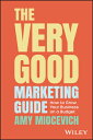 The Very Good Marketing Guide: How to Grow Your Business on a Budget GD [ Amy Miocevich ]