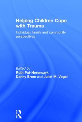 Helping Children Cope with Trauma: Individual, family and community perspectives HELPING CHILDREN COPE W/TRAUMA [ Ruth Pat-Horenczyk ]