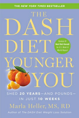 The Dash Diet Younger You: Shed 20 Years--And Pounds--In Just 10 Weeks DASH DIET YOUNGER YOU （Dash Diet Book） [ Marla Heller ]