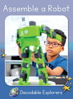 Assemble a Robot: Skills Set 4 ASSEMBLE A ROBOT （Red Rocket (Tm) Readers Decodable Explorers） 