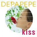 Kiss (初回限定盤 CD＋DVD) [ DEPAPEPE ]