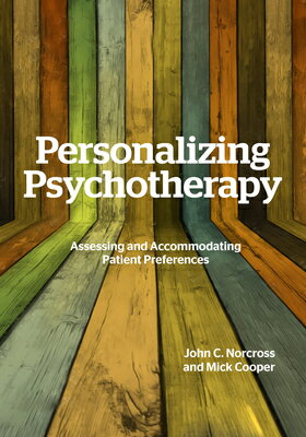 楽天楽天ブックスPersonalizing Psychotherapy: Assessing and Accommodating Patient Preferences PERSONALIZING PSYCHOTHERAPY [ John C. Norcross ]