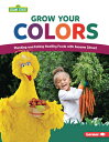 Grow Your Colors: Planting and Eating Healthy Foods with Sesame Street (R) GROW YOUR COLORS 