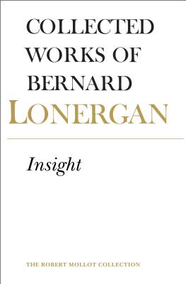 Insight, Volume 3 INSIGHT V03 （Collected Works of Bernard Lonergan） 