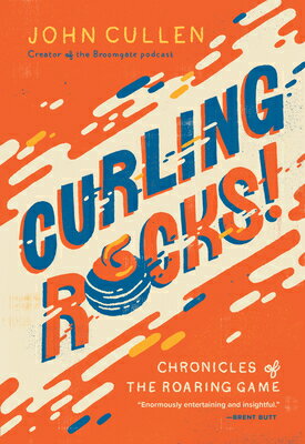 Curling Rocks!: Chronicles of the Roaring Game CURLING ROCKS 