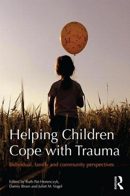 Helping Children Cope with Trauma: Individual, Family and Community Perspectives HELPING CHILDREN COPE W/TRAUMA [ Ruth Pat-Horenczyk ]