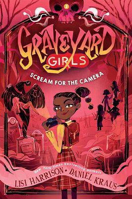 Scream for the Camera SCREAM FOR THE CAMERA （Graveyard Girls） [ Lisi Harrison ]