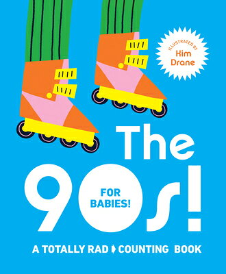 The 90s! for Babies!: A Totally Rad Counting Book 90S FOR BABIES [ Kim Drane ]