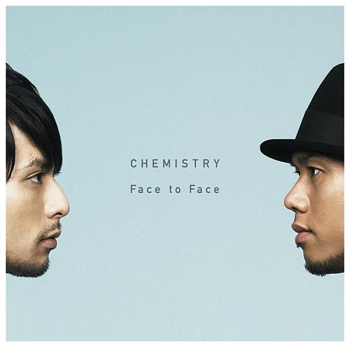 Face to Face [ CHEMISTRY ]