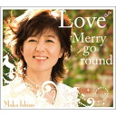 Love Merry-go-round [ 石野真子 ]