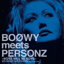 BOOWY meets PERSONZ～BOYS,WILL BE BOYS～ [ パーソンズ ]