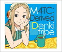 M4TC: Derived [ Denkitribe ]