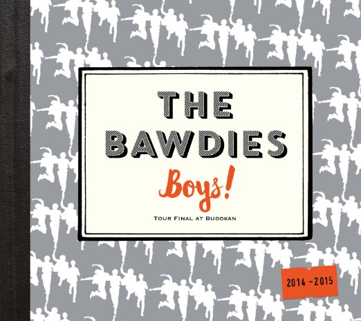 「Boys!」TOUR 2014-2015 -FINAL- at 日本武道館 [ THE BAWDIES ]