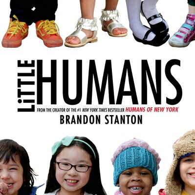 Little Humans LITTLE HUMANS [ Brandon Stanton ]