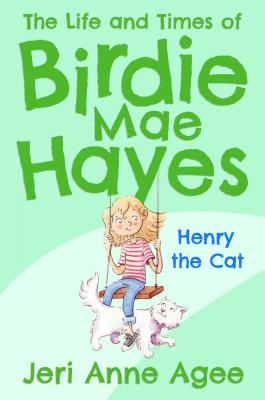 Henry the Cat: The Life and Times of Birdie Mae Hayes HENRY THE CAT （Life and Times of Birdie Mae Hayes） [ Jeri Anne Agee ]