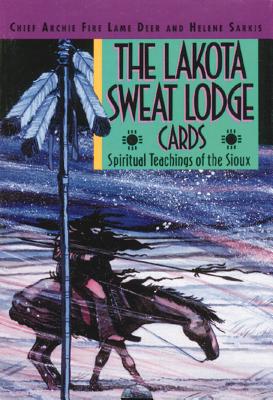 The Lakota Sweat Lodge Cards: Spiritual Teachings of the Sioux TAROT DECK-LAKOTA SWEAT L Chief Archie Fire Lame Deer