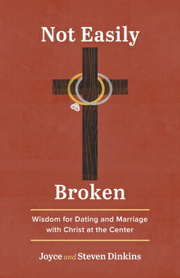 Not Easily Broken: Wisdom for Dating and Marriage with Christ at the Center NOT EASILY BROKEN [ Joyce Dinkins ]