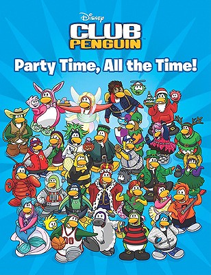 Party Time, All the Time! CLUB PENGUIN PARTY TIME ALL TH （Disney Club Penguin） [ Sue Gonzalez ]