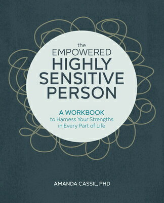 The Empowered Highly Sensitive Person: A Workbook to Harness Your Strengths in Every Part of Life EMPOWERED HIGHLY SENSITIVE PER [ Amanda Cassil ]