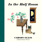 In the Half Room IN THE HALF ROOM [ Carson Ellis ]