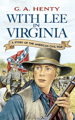 With Lee in Virginia WITH LEE IN VIRGINIA （Dover Children's Classics） [ G. A. Henty ]
