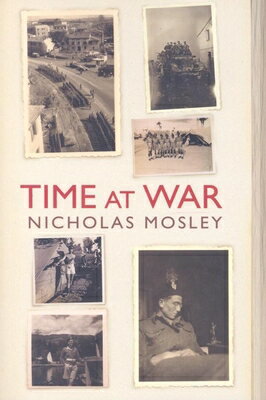 Time at War TIME AT WAR [ Nicholas Mosley ]