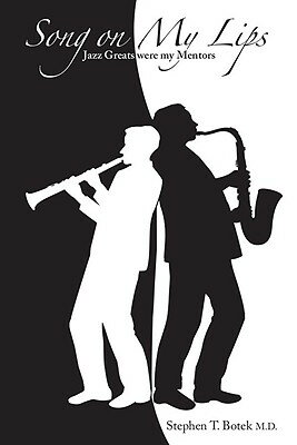 Song on My Lips: Jazz Greats Were My Mentors SONG ON MY LIPS [ Stephen T. Botek ]