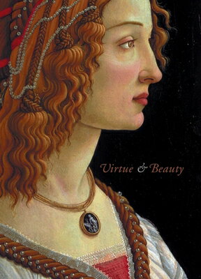 Virtue and Beauty: Leonardo's Ginevra de' Benci and Renaissance Portraits of Women VIRTUE & BEAUTY [ David Alan Brown ]