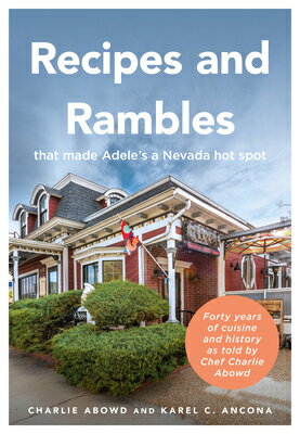 Recipes and Rambles That Made Adele's a Nevada Hot Spot: Forty Years of Cuisine and History as Told