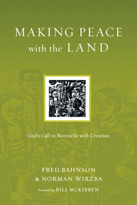 Making Peace with the Land: God's Call to Reconcile with Creation MAKING PEACE W/THE LAND （Resources for Reconciliation） 