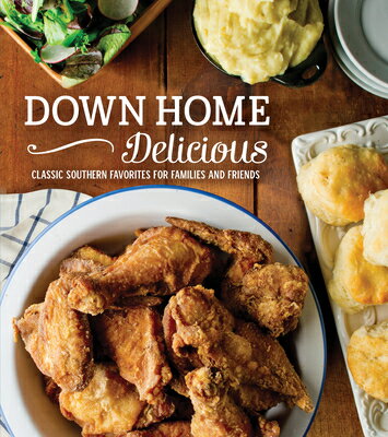 Down Home Delicious: Classic Southern Favorites for Families and Friends DOWN HOME DELICIOUS [ Publications International Ltd ]