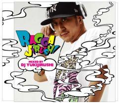 RAGGAJIRUSHI MIXED BY DJ YUKIJIRUSHI