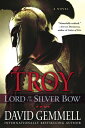 Troy: Lord of the Silver Bow TROY TROY LORD OF THE SILVER B （Troy Trilogy） [ David Gemmell ]