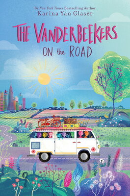 The Vanderbeekers on the Road VANDERBEEKERS ON THE ROAD （Vanderbeekers） [ Karina Yan Glaser ]