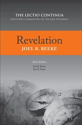 Revelation: Lectio Continua Expository Commentary on the New Testament REVELATION （Lectio Continua Expository Commentary on the New Testament） [ Joel R. Beeke ]