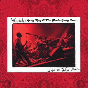 Gray Ray & The Chain Gang Tour Live in Tokyo 2012 [ 奥田民生 ]