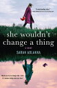 She Wouldn 039 t Change a Thing SHE WOULDNT CHANGE A THING Sarah Adlakha